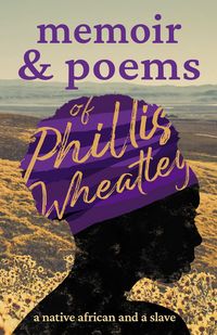 Produktbild: Memoir & Poems of Phillis Wheatley