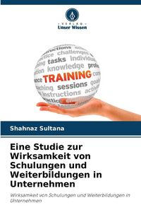 Produktbild: Eine Studie zur Wirksamkeit von Schulungen und Weiterbildungen in Unternehmen