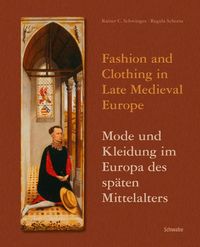 Bild vom Artikel Fashion and Clothing in Late Medieval Europe - Mode und Kleidung im Europa des späten Mittelalters vom Autor Regula Schorta