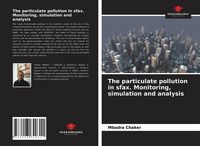Produktbild: The particulate pollution in sfax. Monitoring, simulation and analysis