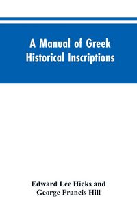 Produktbild: A manual of Greek historical inscriptions