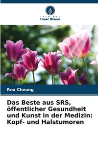 Produktbild: Das Beste aus SRS, &ouml;ffentlicher Gesundheit und Kunst in der Medizin: Kopf- und Halstumoren