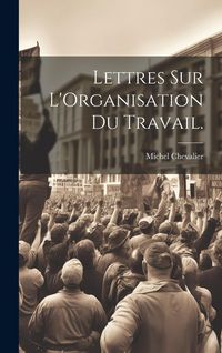 Produktbild: Lettres Sur L'Organisation Du Travail.