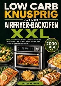 Produktbild: Low Carb knusprig aus dem Airfryer-Backofen XXL
