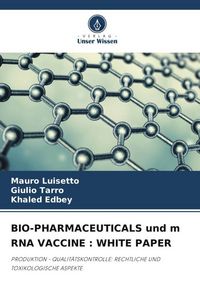 Produktbild: Bio-Pharmaceuticals und M Rna Vaccine : White Paper