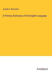 Produktbild: A Primary Dictionary of the English Language