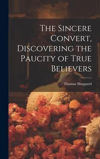 Produktbild: The Sincere Convert, Discovering the Paucity of True Believers
