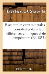 Produktbild: Essai sur les eaux min&eacute;rales, consid&eacute;r&eacute;es dans leurs diff&eacute;rences chimiques et de temp&eacute;rature