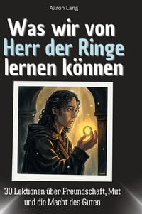 Produktbild: Was wir von Herr der Ringe lernen k&ouml;nnen