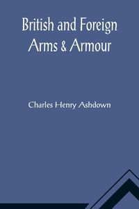 Produktbild: British and Foreign Arms & Armour
