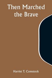 Produktbild: Then Marched the Brave