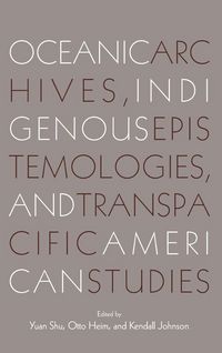 Produktbild: Oceanic Archives, Indigenous Epistemologies, and Transpacific American Studies