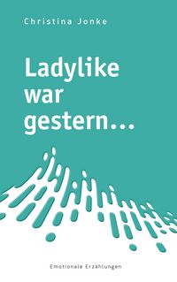 Produktbild: Ladylike war gestern...