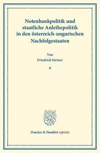 Produktbild: Notenbankpolitik und staatliche Anleihepolitik in den &ouml;sterreich-ungarischen Nachfolgestaaten.