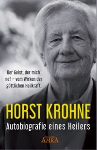 Produktbild: AUTOBIOGRAFIE EINES HEILERS: Der Geist, der mich rief &ndash; vom Wirken der g&ouml;ttlichen Heilkraft