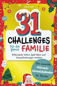 Produktbild: 31 Challenges f&uuml;r die ganze Familie - Der verr&uuml;ckte Mitmach Adventskalender bis Silvester