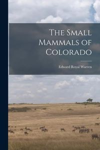 Produktbild: The Small Mammals of Colorado