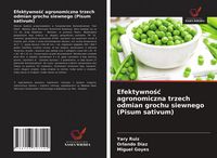 Produktbild: Efektywno&iquest;&iquest; agronomiczna trzech odmian grochu siewnego (Pisum sativum)