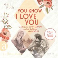 Produktbild: You know I love you - Cynthia und John Lennon und die Anf&auml;nge der Beatles