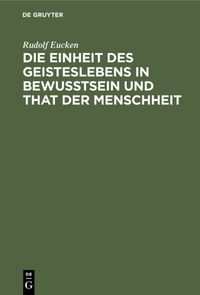 Produktbild: Die Einheit des Geisteslebens in Bewusstsein und That der Menschheit