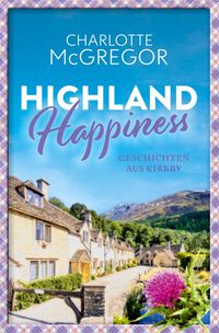 Bild vom Artikel Highland Happiness - Geschichten aus Kirkby vom Autor Charlotte McGregor