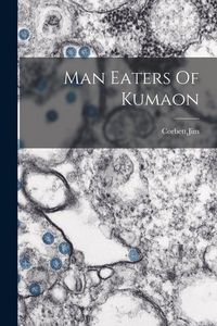 Produktbild: Man Eaters Of Kumaon
