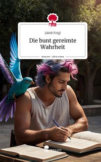 Produktbild: Die bunt gereimte Wahrheit. Life is a Story - story.one