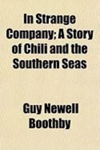 Produktbild: In Strange Company; A Story of Chili and the Southern Seas