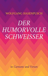 Produktbild: Der humorvolle Schweisser
