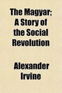 Produktbild: The Magyar; A Story of the Social Revolution
