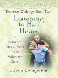 Produktbild: Listening to Her Heart: A Romance Lifts Burdens in the Volunteer State: Tennessee Weddings, Book 2
