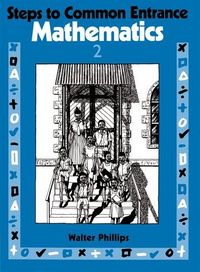 Produktbild: Phillips, W: Steps to Common Entrance Mathematics 2