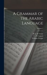 Produktbild: A Grammar of the Arabic Language; Volume 1
