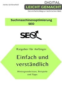 Produktbild: Digital leicht gemacht - Der einfache Weg zur technischen Welt / Suchmaschinenoptimierung - SEO