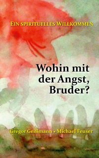 Produktbild: Wohin mit der Angst, Bruder?