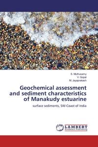 Produktbild: Geochemical assessment and sediment characteristics of Manakudy estuarine