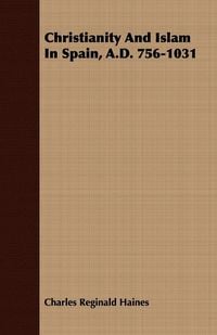 Produktbild: Christianity And Islam In Spain, A.D. 756-1031