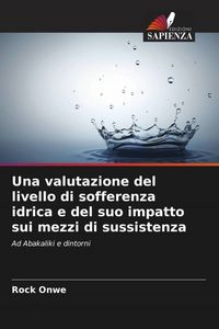 Produktbild: Una valutazione del livello di sofferenza idrica e del suo impatto sui mezzi di sussistenza