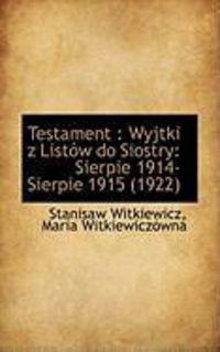 Produktbild: Testament: Wyjtki Z List W Do Siostry: Sierpie 1914-Sierpie 1915 (1922)