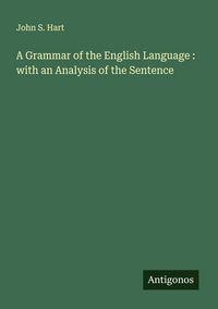 Produktbild: A Grammar of the English Language : with an Analysis of the Sentence