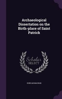 Produktbild: Archaeological Dissertation on the Birth-place of Saint Patrick
