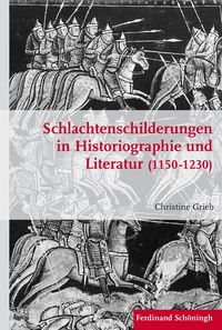 Bild vom Artikel Schlachtenschilderungen in Historiographie und Literatur (1150 - 1230) vom Autor Christine Grieb
