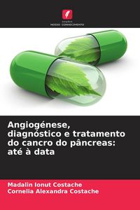 Produktbild: Angiog&eacute;nese, diagn&oacute;stico e tratamento do cancro do p&acirc;ncreas: at&eacute; &agrave; data