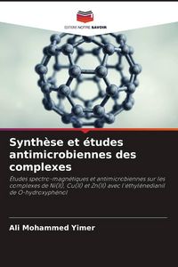 Produktbild: Synth&egrave;se et &eacute;tudes antimicrobiennes des complexes