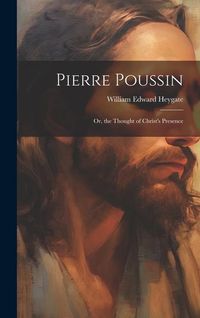 Produktbild: Pierre Poussin: Or, the Thought of Christ's Presence