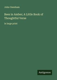 Produktbild: Bees in Amber; A Little Book of Thoughtful Verse