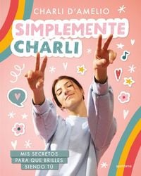Produktbild: Simplemente Charli : mis secretos para que brilles siendo t&uacute;