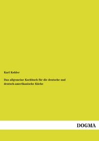 Produktbild: Das allgemeine Kochbuch f&uuml;r die deutsche und deutsch-amerikanische K&uuml;che