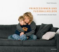 Produktbild: Prinzessinnen und Fu&szlig;ballhelden - Lebensbedrohlich erkrankte Kinder - Daniel Schumann