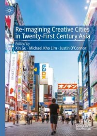 Produktbild: Re-Imagining Creative Cities in Twenty-First Century Asia